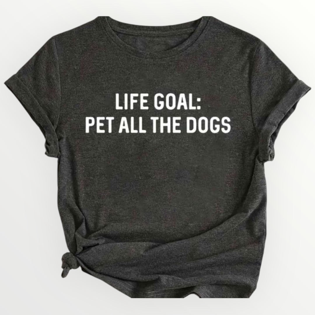 Life Goals: Pet all the Dogs Tee