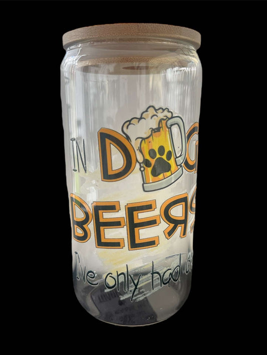 In dog beers, I've only had one