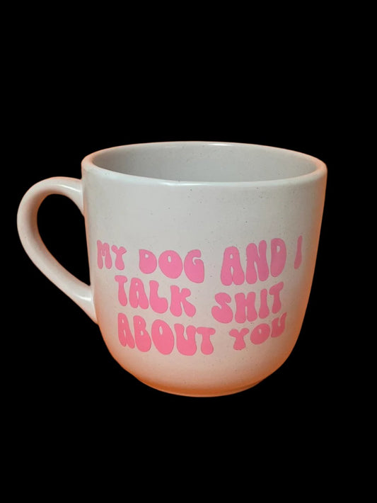 My Dog and I talk shit about you (500mL)
